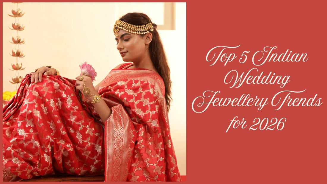Top 5 Indian Wedding Jewellery Trends for 2026