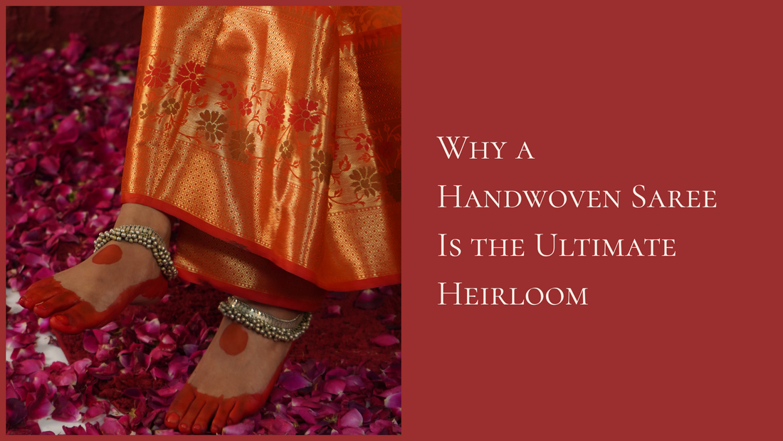 Why a Handwoven Saree Is the Ultimate Heirloom